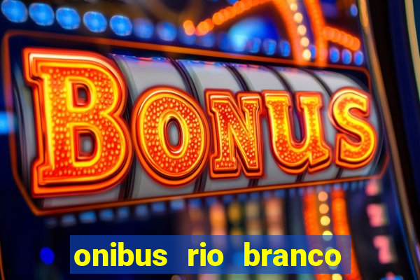 onibus rio branco porto velho